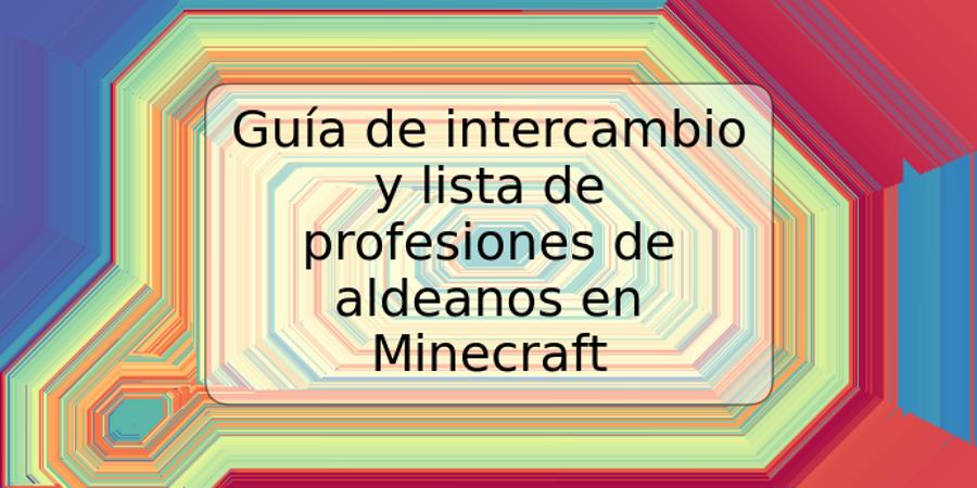 Guía de intercambio y lista de profesiones de aldeanos en Minecraft