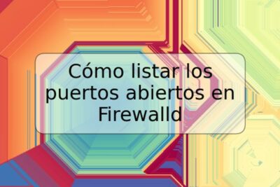 Cómo listar los puertos abiertos en Firewalld