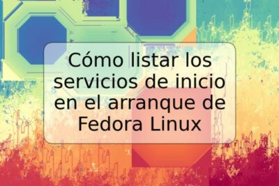 Cómo listar los servicios de inicio en el arranque de Fedora Linux