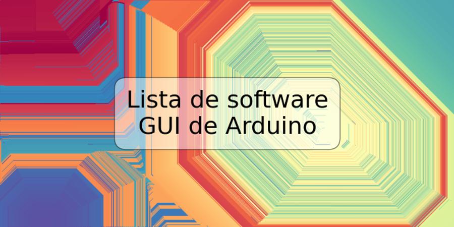 Lista de software GUI de Arduino