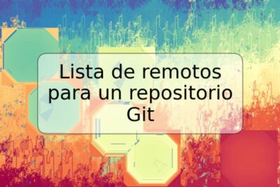 Lista de remotos para un repositorio Git