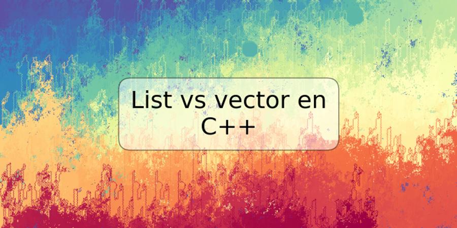 List vs vector en C++