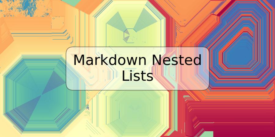 Markdown Nested Lists