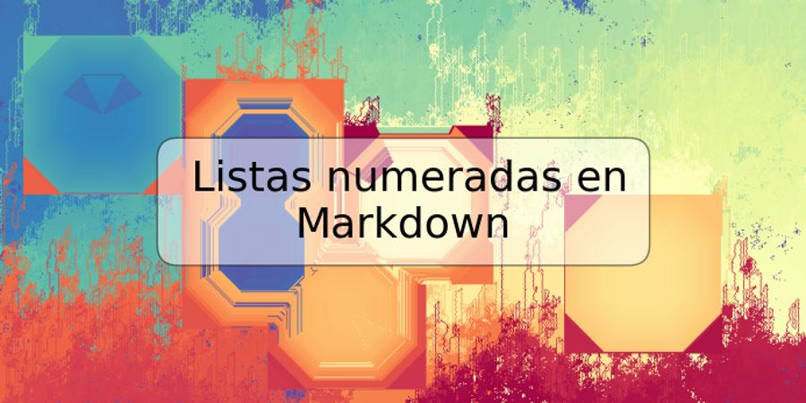 Listas numeradas en Markdown
