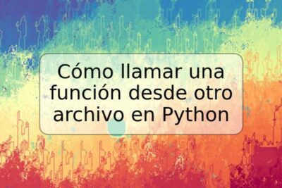 Cómo llamar una función desde otro archivo en Python
