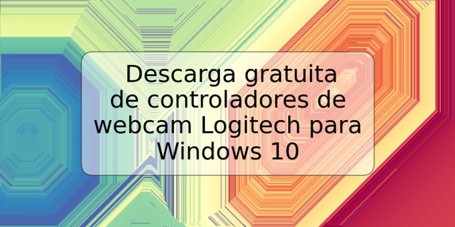 Descarga gratuita de controladores de webcam Logitech para Windows 10