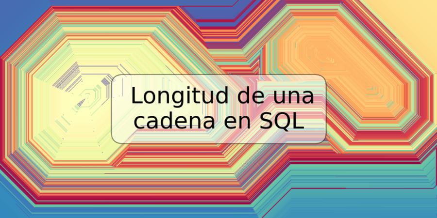 Longitud de una cadena en SQL