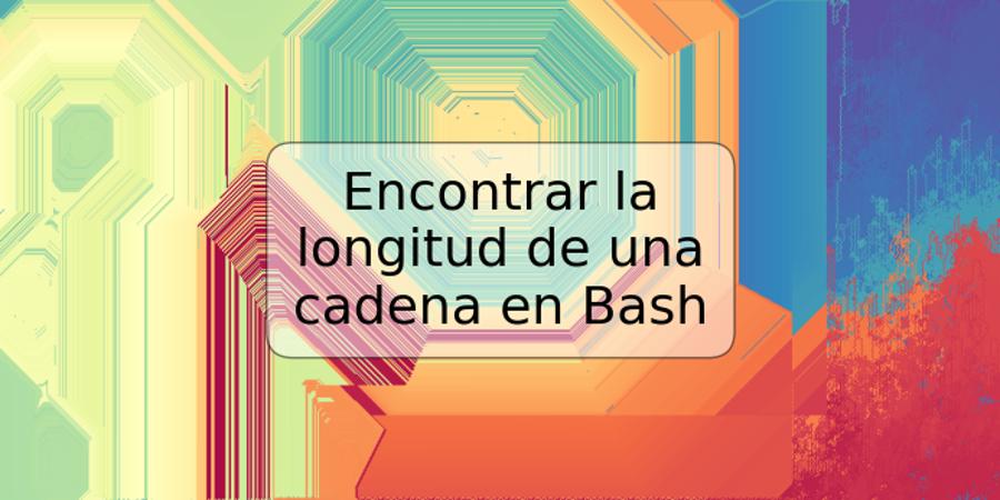 Encontrar la longitud de una cadena en Bash