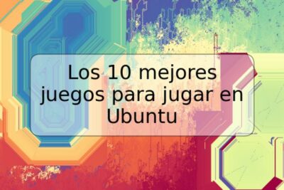 Los 10 mejores juegos para jugar en Ubuntu