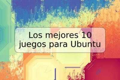 Los mejores 10 juegos para Ubuntu