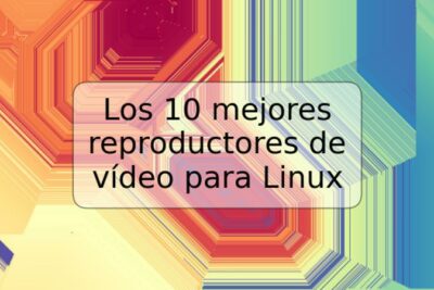 Los 10 mejores reproductores de vídeo para Linux