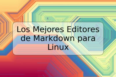 Los Mejores Editores de Markdown para Linux