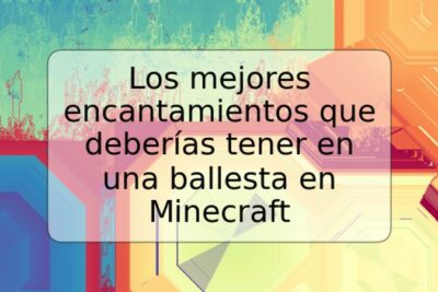 Los mejores encantamientos que deberías tener en una ballesta en Minecraft