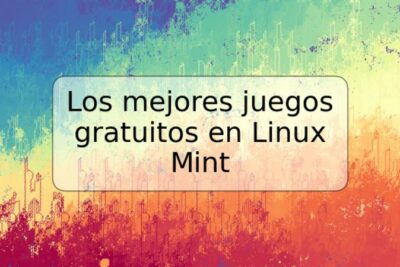 Los mejores juegos gratuitos en Linux Mint