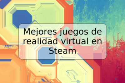 Mejores juegos de realidad virtual en Steam