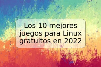 Los 10 mejores juegos para Linux gratuitos en 2022