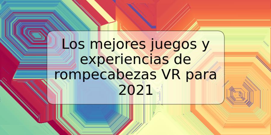 Los mejores juegos y experiencias de rompecabezas VR para 2021