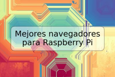 Mejores navegadores para Raspberry Pi