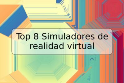 Top 8 Simuladores de realidad virtual
