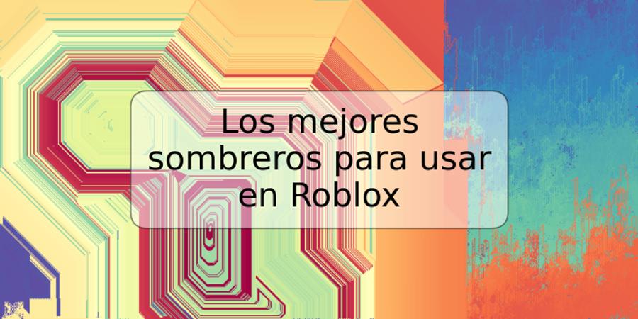 Los mejores sombreros para usar en Roblox