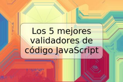 Los 5 mejores validadores de código JavaScript