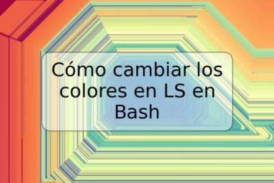 Cómo cambiar los colores en LS en Bash