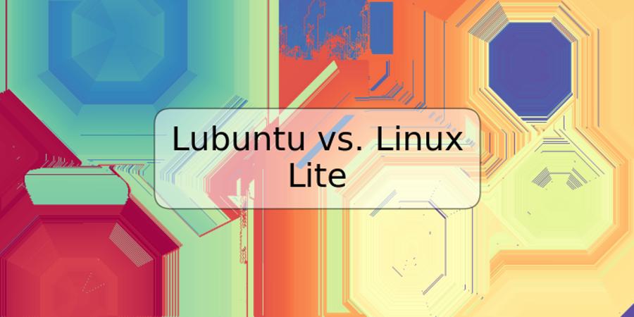 Lubuntu vs. Linux Lite