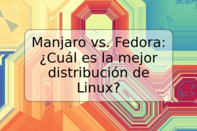 Manjaro vs. Fedora: ¿Cuál es la mejor distribución de Linux?
