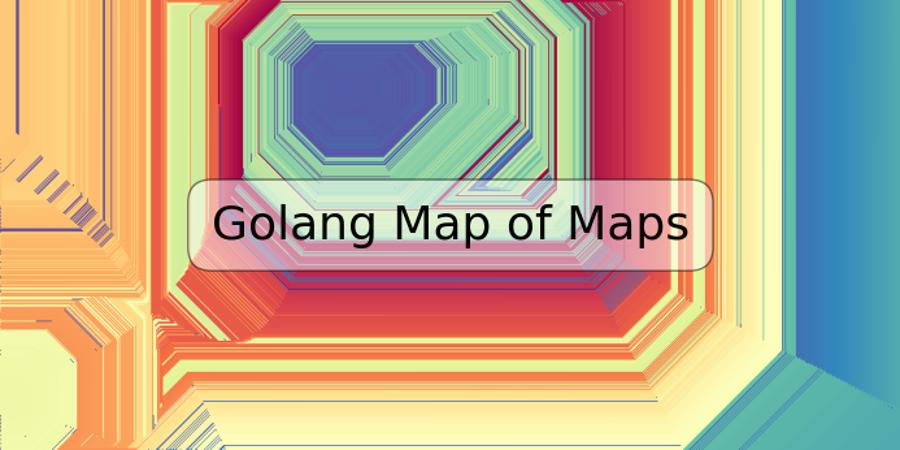 Golang Map of Maps