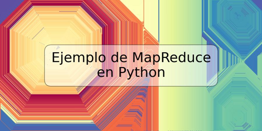 Ejemplo de MapReduce en Python