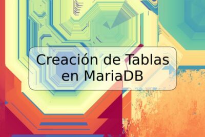 Creación de Tablas en MariaDB