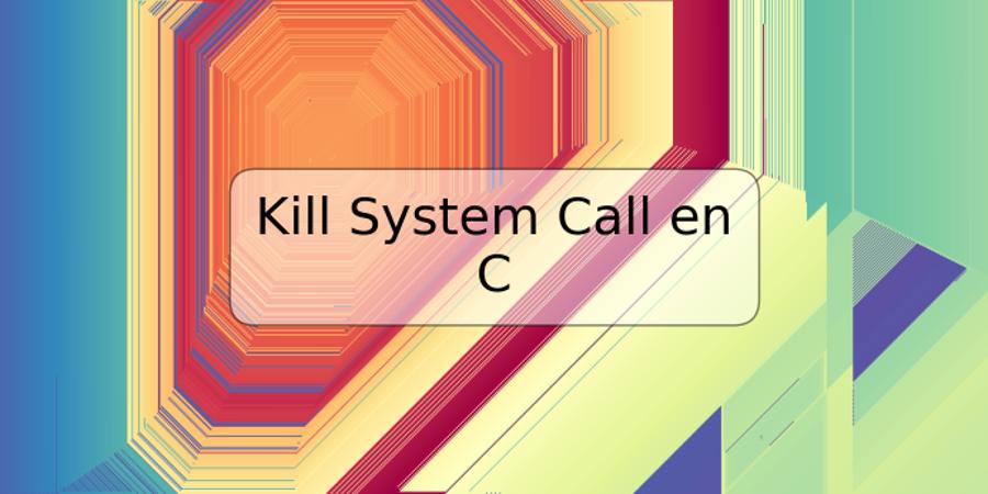 Kill System Call en C