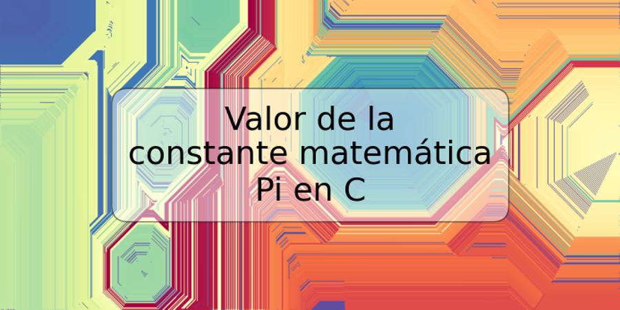 Valor de la constante matemática Pi en C