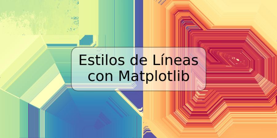 Estilos de Líneas con Matplotlib