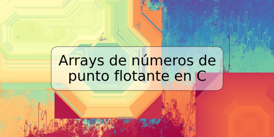 Arrays de números de punto flotante en C