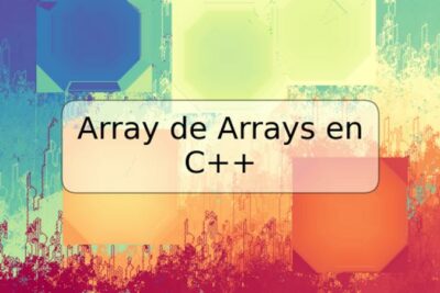 Array de Arrays en C++