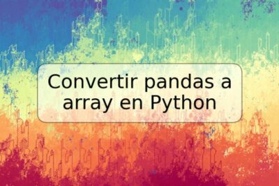Convertir pandas a array en Python