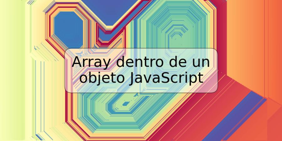 Array dentro de un objeto JavaScript