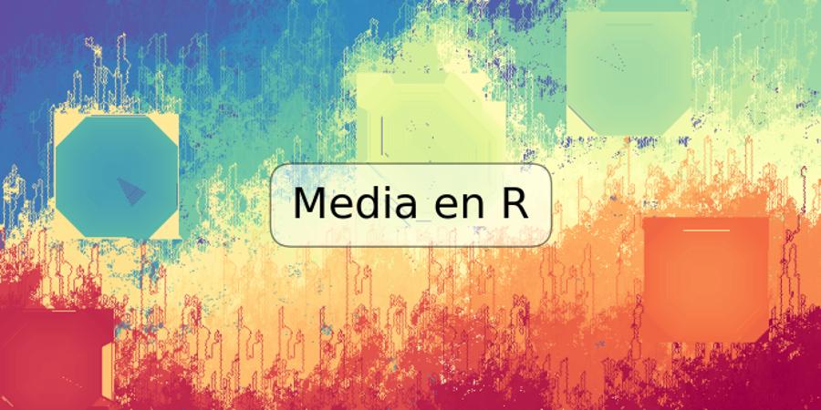 Media en R