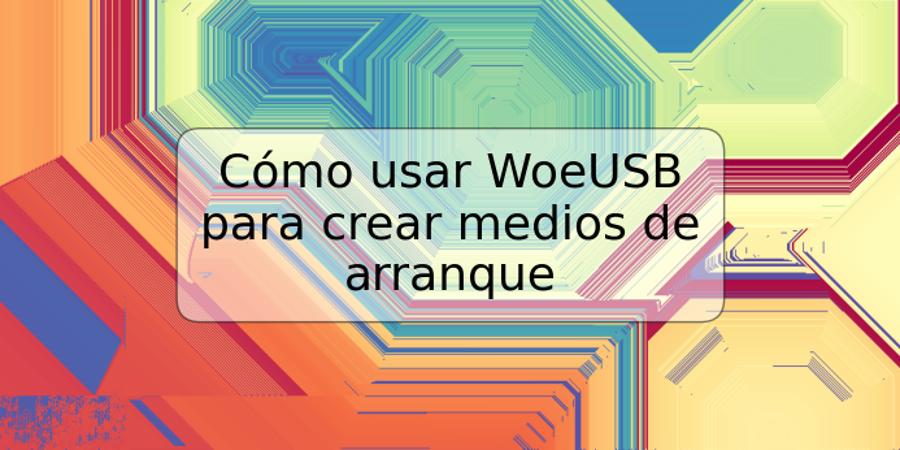 Cómo usar WoeUSB para crear medios de arranque