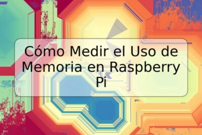 Cómo Medir el Uso de Memoria en Raspberry Pi