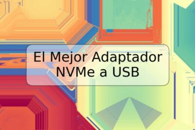 El Mejor Adaptador NVMe a USB