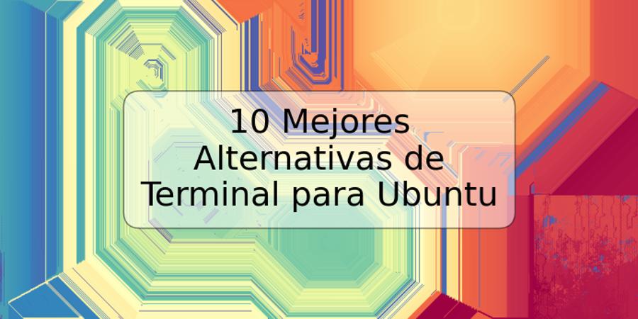 10 Mejores Alternativas de Terminal para Ubuntu