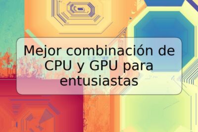 Mejor combinación de CPU y GPU para entusiastas