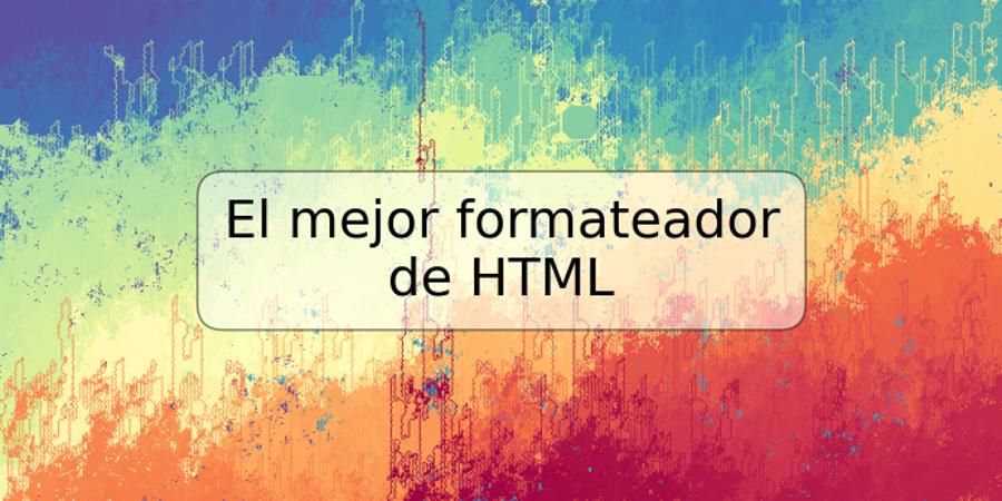 El mejor formateador de HTML