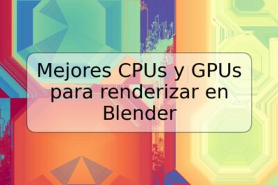 Mejores CPUs y GPUs para renderizar en Blender