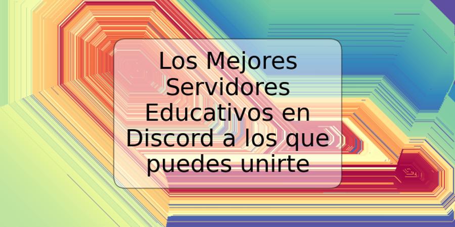 Los Mejores Servidores Educativos en Discord a los que puedes unirte