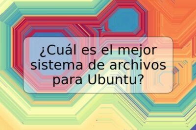 ¿Cuál es el mejor sistema de archivos para Ubuntu?