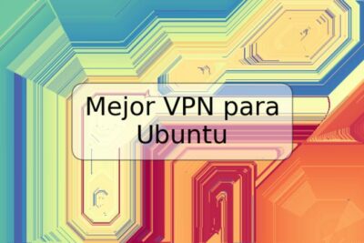 Mejor VPN para Ubuntu