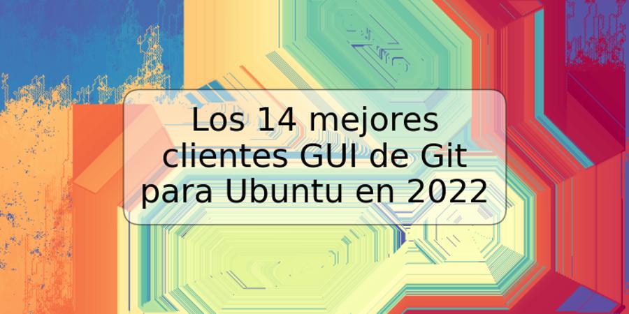 los-14-mejores-clientes-gui-de-git-para-ubuntu-en-2022-trspos